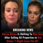 Alyssa Milano is moving to a Blue State after selling all her properties in Red States.She stated, ‘I might leave the U.S.’