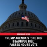 House Approves Trump’s Big, Beautiful Bill in 218-214 Vote