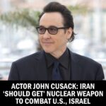 Actor John Cusack: Iran ‘Should Get’ Nuclear Weapon