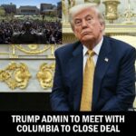 Trump Admin to Meet With Columbia to Close Deal