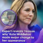 Expert reveals ‘reason why’ Kate Middleton made major change to her appearance