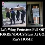 Left-Wing Protesters Pull Disturbing Stunt at GOP Lawmaker’s Home