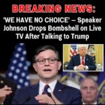 Speaker Johnson Drops Live TV Shock After Conversation With Trump: ‘We Have No Choice’