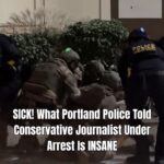 What the Portland Police Told The Conservative Journalist They Arrested Is Pathetic