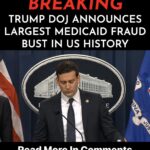 Trump DOJ Announces Largest Medicaid Fraud Bust in U.S. History