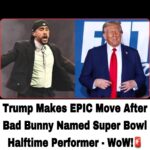 Trump Administration Moves After Bad Bunny Announced as Super Bowl Halftime Performer