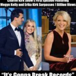 1 BILLION VIEWS! “It’s Gonna Break Records…” — The Charlie Kirk Show’s First Episode With Megyn Kelly and Erika Kirk Becomes a Worldwide Sensation ▶️ Enjoy video now!