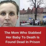 The Mom Who Stabbed Her Baby to Death Is Found Dead in Prison