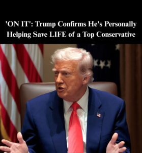 Trump Says He’s Intervening to Save Life Of Big-Name Conservative