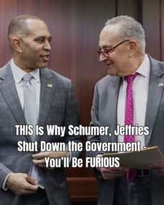 We Finally Know Why Schumer and Jeffries Forced the Shutdown — and the Backlash Could Be Massive